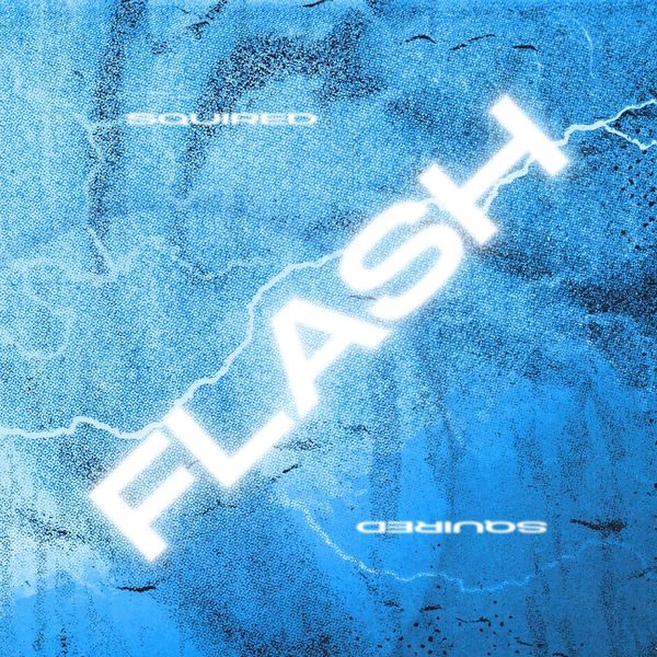 NY Producer Squired Makes Bold Statement With 5 Track Debut EP ‘FLASH’